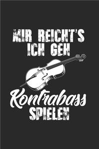 Mir Reicht's Ich Geh Kontrabass Spielen