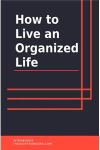 How to Live an Organized Life