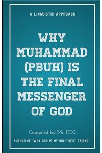 Why Muhammad (pbuh) is the Final Messenger of God