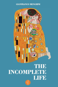 The Incomplete Life