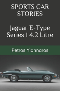 Sports Car Stories - Jaguar E-Type Series 1 4.2 Litre