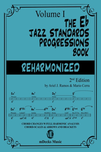 The Eb Jazz Standards Progressions Book Reharmonized Vol. 1