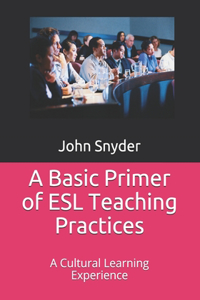 Basic Primer of ESL Teaching Practices