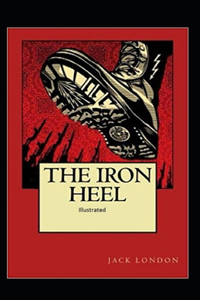 The Iron Heel Illustrated