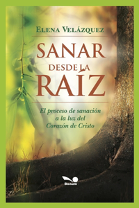 Sanar Desde La Raíz