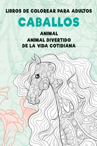 Libros de colorear para adultos - Animal divertido de la vida cotidiana - Animal - Caballos