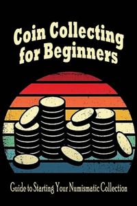 Coin Collecting for Beginners