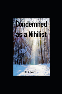 Condemned as a Nihilist illustrated