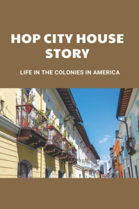 Hop City House Story