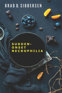 Sudden-Onset Necrophilia