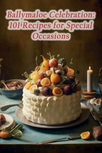 Ballymaloe Celebration: 101 Recipes for Special Occasions