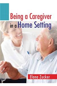 Being a Caregiver in a Home Setting