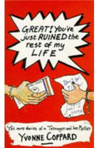 Great!: You've Just Ruined the Rest of My Life (Puffin Teenage Books)