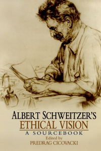 Albert Schweitzer's Ethical Vision