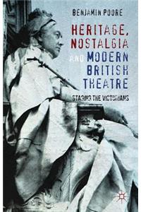 Heritage, Nostalgia and Modern British Theatre