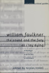 William Faulkner: The Sound and the Fury and as I Lay Dying