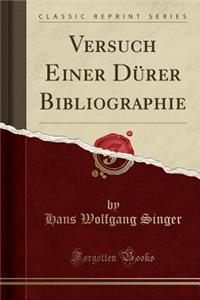 Versuch Einer DÃ¼rer Bibliographie (Classic Reprint)