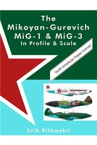 Mikoyan-Gurevich MiG-1 & MiG-3 In Profile & Scale