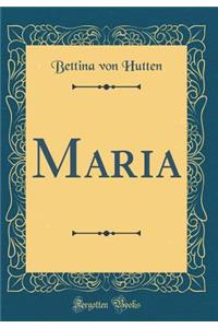 Maria (Classic Reprint)