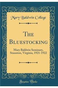 The Bluestocking: Mary Baldwin Seminary, Staunton, Virginia, 1921-1922 (Classic Reprint)