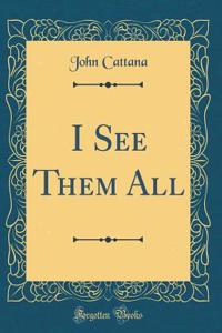I See Them All (Classic Reprint)