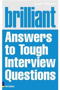 Brilliant Answers to Tough Interview Questions