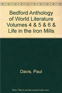 Bedford Anthology of World Literature Volumes 4 & 5 & 6 & Life in the Iron Mills