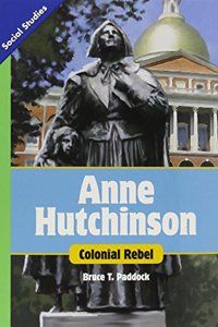 Social Studies 2013 Leveled Reader Grade 5 Chapter 4 Below-Level: Anne Hutchinson: Colonial Rebel