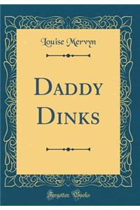 Daddy Dinks (Classic Reprint)