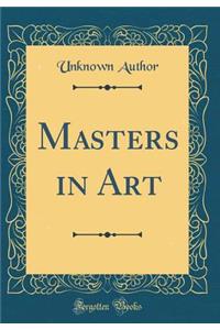 Masters in Art (Classic Reprint)