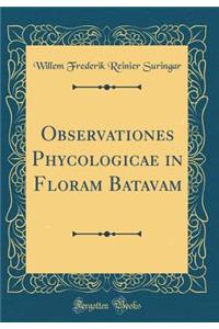 Observationes Phycologicae in Floram Batavam (Classic Reprint)