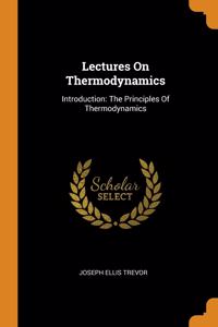 Lectures On Thermodynamics