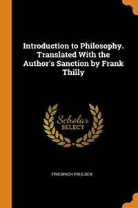 Introduction to Philosophy. Translated With the Author's Sanction by Frank Thilly