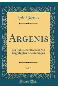 Argenis, Vol. 2: Ein Politischer Roman; Mit BeygefÃ¼gten ErlÃ¤uterungen (Classic Reprint)