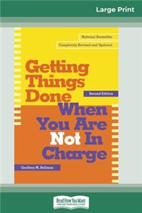 Getting Things Done When You Are Not in Charge (16pt Large Print Edition)