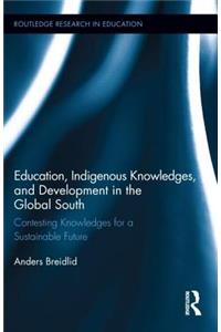 Education, Indigenous Knowledges, and Development in the Global South