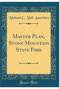Master Plan, Stone Mountain State Park (Classic Reprint)