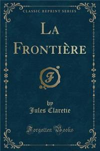 La FrontiÃ¨re (Classic Reprint)