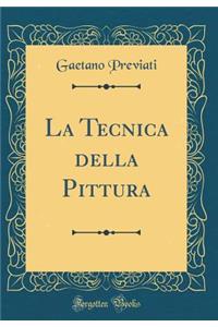 La Tecnica Della Pittura (Classic Reprint)