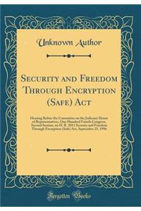 Security and Freedom Through Encryption (Safe) ACT: Hearing Before the Committee on the Judiciary House of Representatives, One Hundred Fourth Congress, Second Session, on H. R. 3011 Security and Freedom Through Encryption (Safe) Act, September 25,