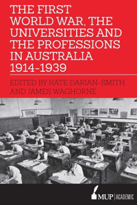 First World War, the Universities and the Professions in Australia 1914-1939