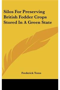 Silos For Preserving British Fodder Crops Stored In A Green State