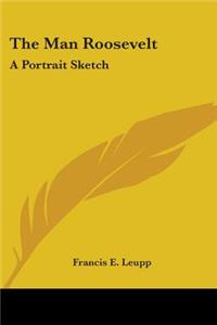 Man Roosevelt: A Portrait Sketch
