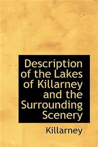 Description of the Lakes of Killarney and the Surrounding Scenery