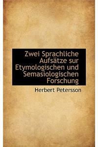 Zwei Sprachliche Aufsatze Sur Etymologischen Und Semasiologischen Forschung