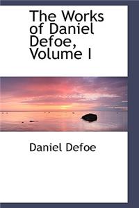 The Works of Daniel Defoe, Volume I