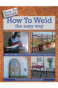 How to Weld the easy way