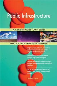 Public Infrastructure A Complete Guide - 2019 Edition