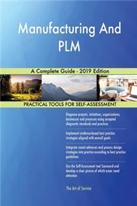 Manufacturing And PLM A Complete Guide - 2019 Edition