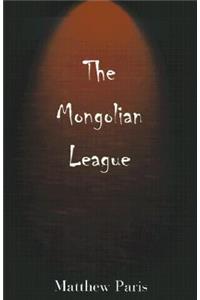 The Mongolian League: Being the Confessions of Reginald Piggot, Gentleman: Being the Confessions of Reginald Piggot, Gentleman